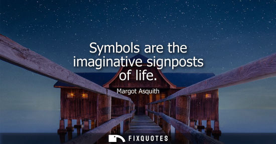 Small: Symbols are the imaginative signposts of life