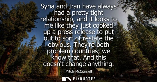 Small: Syria and Iran have always had a pretty tight relationship, and it looks to me like they just cooked up