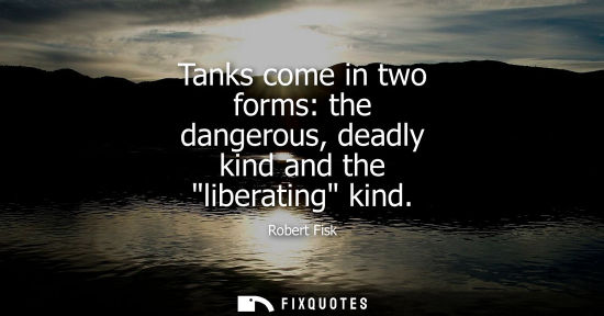 Small: Tanks come in two forms: the dangerous, deadly kind and the liberating kind