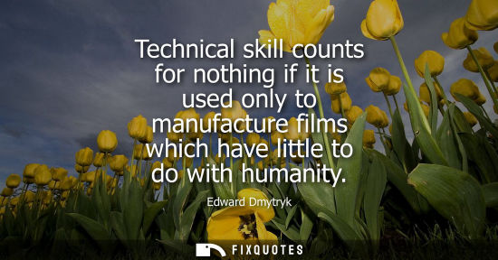 Small: Technical skill counts for nothing if it is used only to manufacture films which have little to do with