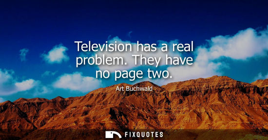 Small: Television has a real problem. They have no page two