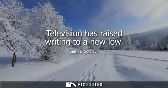 Small: Television has raised writing to a new low