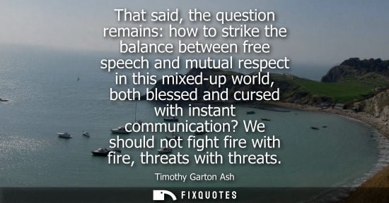 Small: That said, the question remains: how to strike the balance between free speech and mutual respect in th