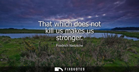 Small: That which does not kill us makes us stronger