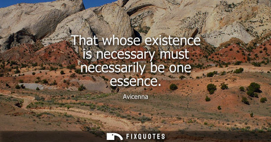Small: That whose existence is necessary must necessarily be one essence