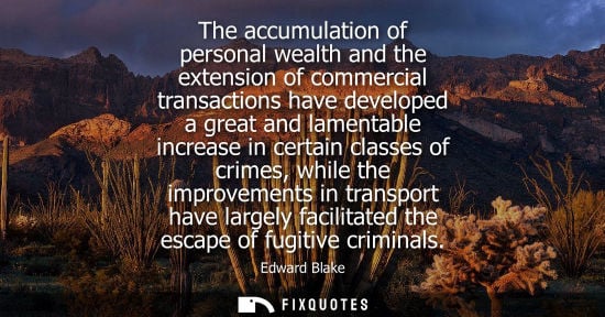 Small: The accumulation of personal wealth and the extension of commercial transactions have developed a great