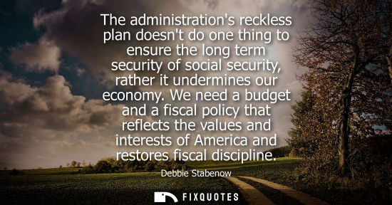 Small: The administrations reckless plan doesnt do one thing to ensure the long term security of social securi