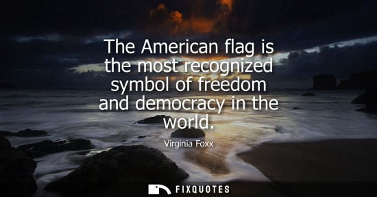 Small: The American flag is the most recognized symbol of freedom and democracy in the world