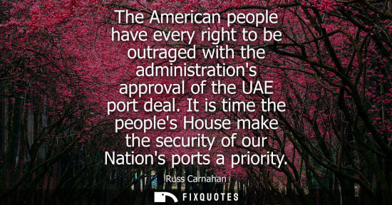 Small: The American people have every right to be outraged with the administrations approval of the UAE port deal.