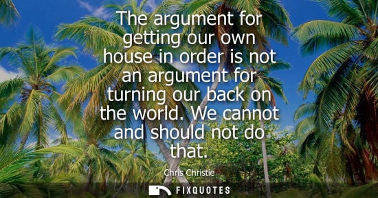 Small: The argument for getting our own house in order is not an argument for turning our back on the world. W