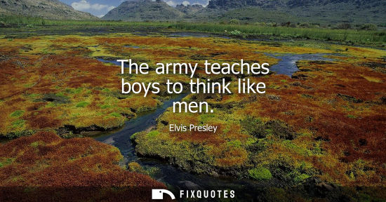 Small: The army teaches boys to think like men