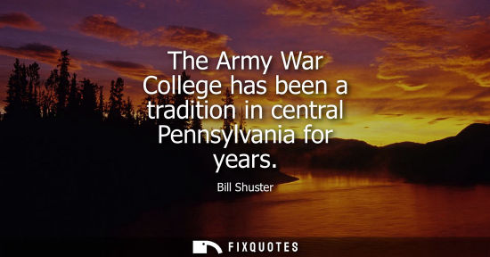 Small: The Army War College has been a tradition in central Pennsylvania for years