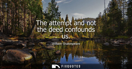 Small: The attempt and not the deed confounds us