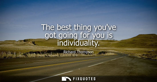 Small: The best thing youve got going for you is individuality