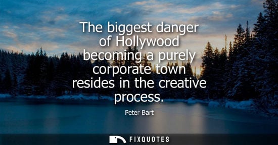 Small: The biggest danger of Hollywood becoming a purely corporate town resides in the creative process