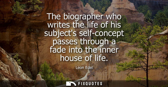 Small: The biographer who writes the life of his subjects self-concept passes through a fade into the inner ho