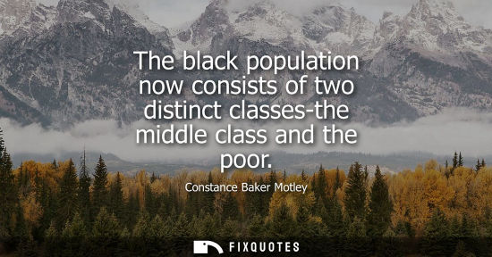Small: The black population now consists of two distinct classes-the middle class and the poor