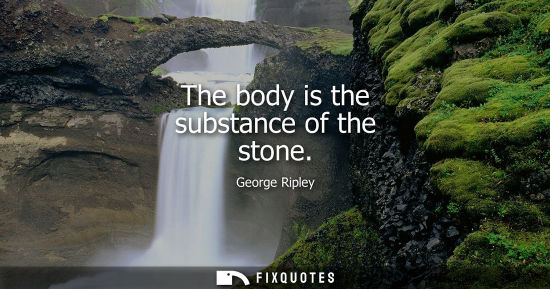 Small: The body is the substance of the stone