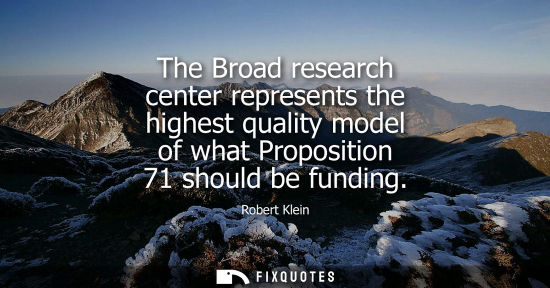 Small: The Broad research center represents the highest quality model of what Proposition 71 should be funding