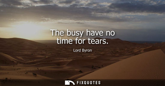 Small: The busy have no time for tears
