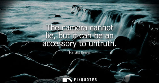 Small: The camera cannot lie, but it can be an accessory to untruth