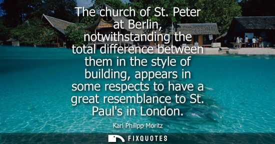 Small: The church of St. Peter at Berlin, notwithstanding the total difference between them in the style of bu