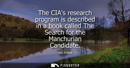 Small: The CIAs research program is described in a book called The Search for the Manchurian Candidate