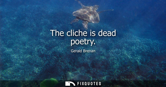 Small: The cliche is dead poetry