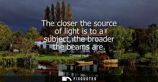 Small: The closer the source of light is to a subject, the broader the beams are