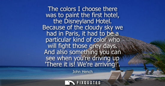 Small: The colors I choose there was to paint the first hotel, the Disneyland Hotel. Because of the cloudy sky