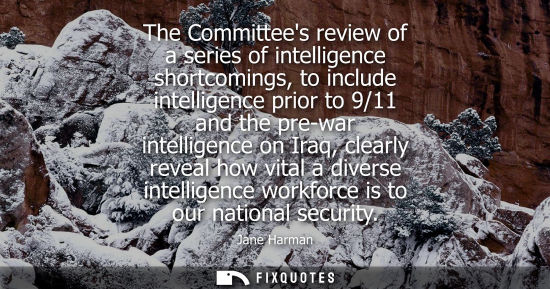 Small: The Committees review of a series of intelligence shortcomings, to include intelligence prior to 9/11 a