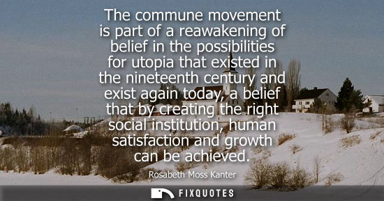 Small: The commune movement is part of a reawakening of belief in the possibilities for utopia that existed in