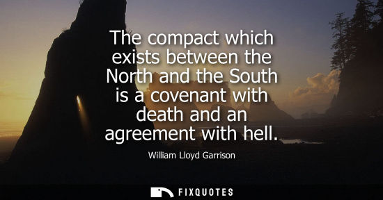 Small: The compact which exists between the North and the South is a covenant with death and an agreement with