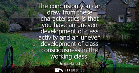 Small: The conclusion you can draw from these characteristics is that you have an uneven development of class 