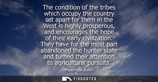 Small: The condition of the tribes which occupy the country set apart for them in the West is highly prosperous, and 
