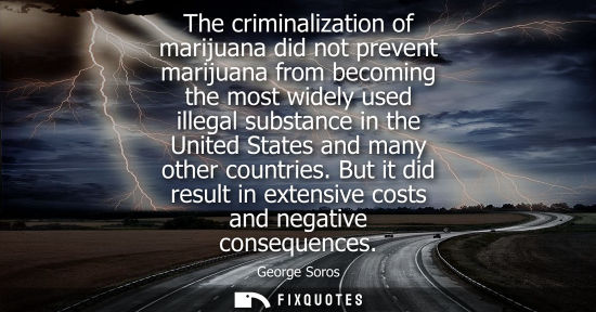 Small: The criminalization of marijuana did not prevent marijuana from becoming the most widely used illegal substanc
