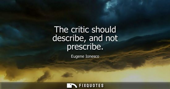 Small: The critic should describe, and not prescribe