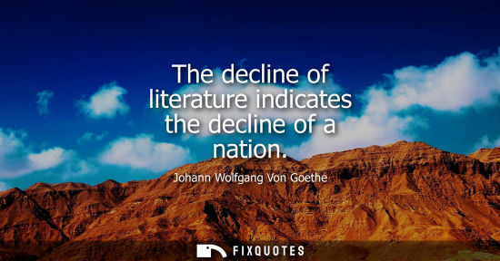 Small: The decline of literature indicates the decline of a nation