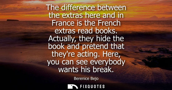 Small: The difference between the extras here and in France is the French extras read books. Actually, they hide the 