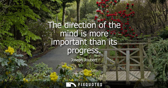 Small: The direction of the mind is more important than its progress