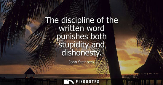 Small: The discipline of the written word punishes both stupidity and dishonesty
