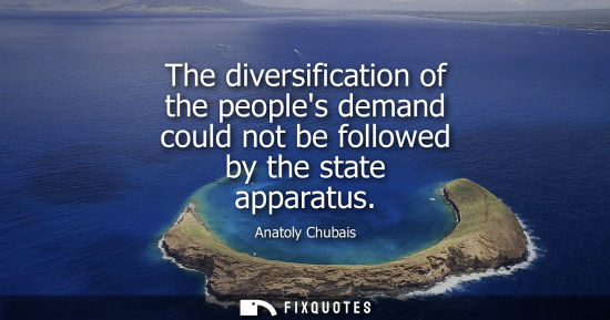 Small: The diversification of the peoples demand could not be followed by the state apparatus