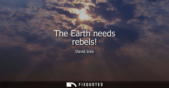 Small: The Earth needs rebels!