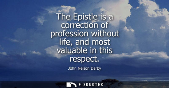 Small: The Epistle is a correction of profession without life, and most valuable in this respect
