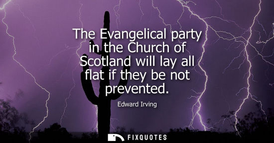 Small: The Evangelical party in the Church of Scotland will lay all flat if they be not prevented