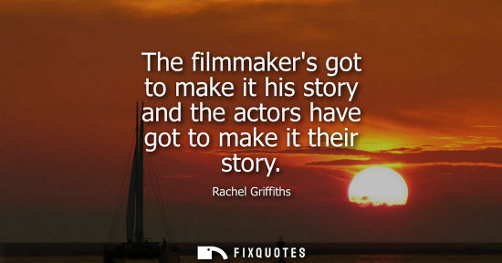 Small: The filmmakers got to make it his story and the actors have got to make it their story