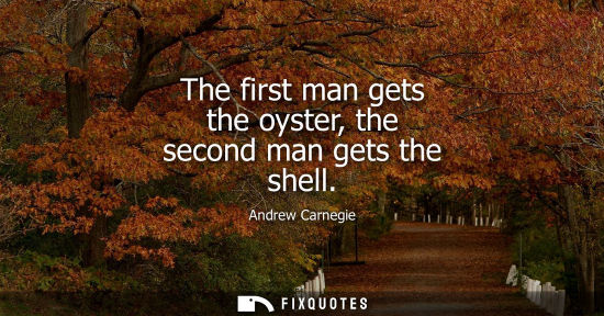 Small: The first man gets the oyster, the second man gets the shell