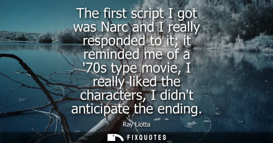 Small: The first script I got was Narc and I really responded to it it reminded me of a 70s type movie, I real