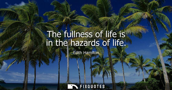 Small: The fullness of life is in the hazards of life