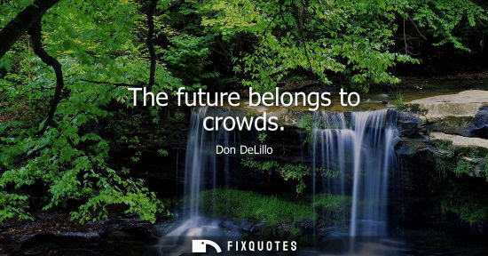 Small: The future belongs to crowds